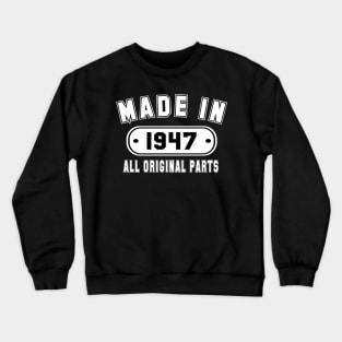 Made In 1947 All Original Parts Crewneck Sweatshirt